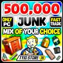 500K JUNK SCRAP of your Choice