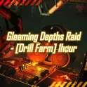 Gleaming Depths Raid - [Drill Farm AFK] (1 item = 1 hour)