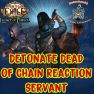 ✅Build Detonate Dead of Chain Reaction Servant - End Game Setup + Currency - [Phrecia SC] - image